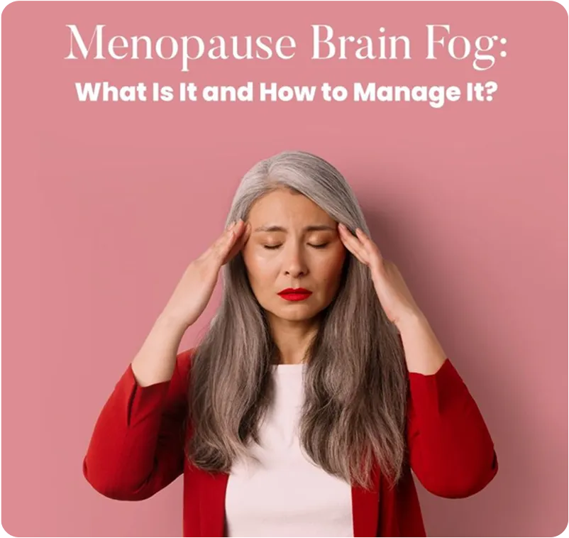 Feeling the Menopause Brain Fog?
